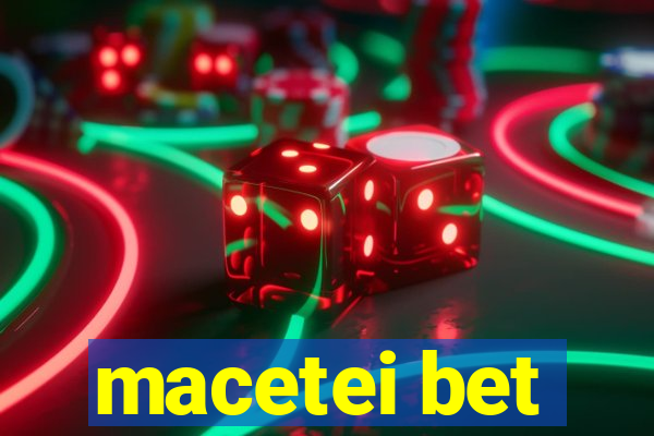 macetei bet